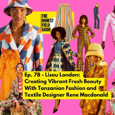 Ep 78 Lisou Brand - Creating Vibrant Beauty and Fashion with Textile Designer Rene Macdonald