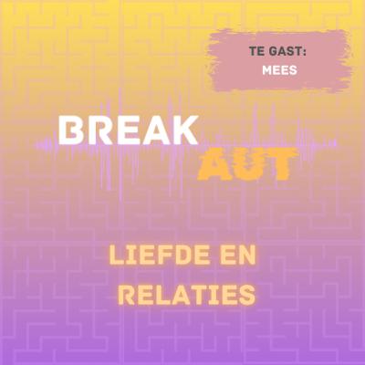 BreakAUT #11 - Liefde en relaties met Mees BreakAUT #11 - Liefde en relaties met Mees