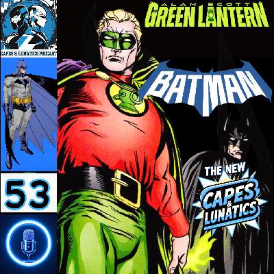 The New Capes & Lunatics Ep #53 (LGY #408): Batman/Green Lantern - Made of Wood The New Capes & Lunatics Ep #53 (LGY #408): Batman/Green Lantern - Made of Wood