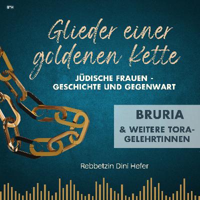 Tora-Gelehrte Frauen: Bruria und andere