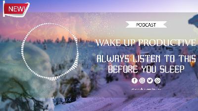 AUDIO 01 | ALWAYS LISTEN TO THIS BEFORE YOU SLEEP | WAKE UP PRODUCTIVE AUDIO 01 | ALWAYS LISTEN TO THIS BEFORE YOU SLEEP | WAKE UP PRODUCTIVE