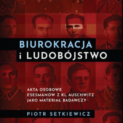 „Biurokracja i ludobójstwo” – nowa publikacja Muzeum Auschwitz
