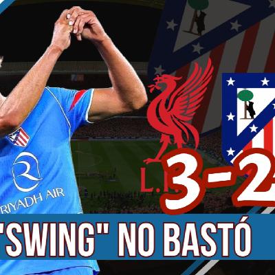 ATLÉTICO PLAY 8 x 08: LIVERPOOL 3-2 ATLETI l ORGULLO ROJIBLANCO l EL SWING NO BASTÓ