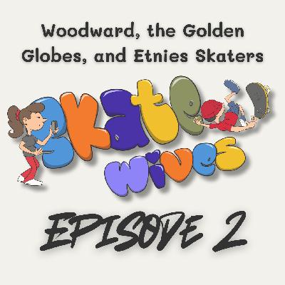 002 | Camp Woodward, Golden Globes, Etnies News 002 | Camp Woodward, Golden Globes, Etnies News