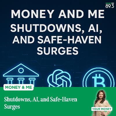 Money and Me: Shutdowns, AI, and Safe-Haven Surges
