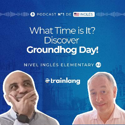 #26 How to Tell the Time in English | What’s Groundhog Day? | Podcast para aprender inglés | A2