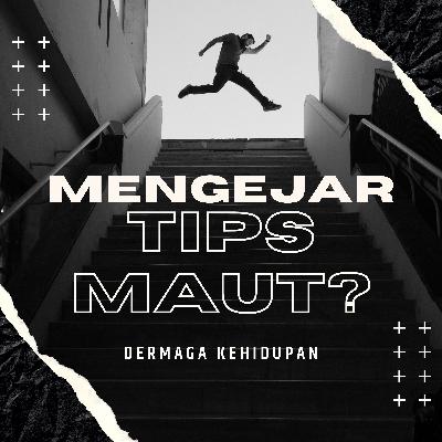 EPISODE 1 - MENGEJAR "TIPS" MAUT???!!