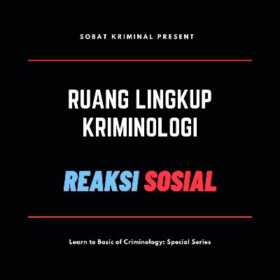 Spesial Series part 5 - Learn to Basic of Criminology: Ruang Lingkup Kriminologi part 4