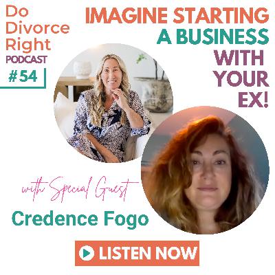 Episode 54 - Imagine starting a business with your ex! with Credence Fogo