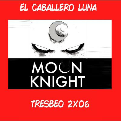 TRESBEO - 2X06 - CABALLERO LUNA