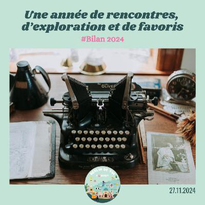 [🇫🇷#BILAN] Bilan 2024 - Une année de rencontres, d'exploration​ et de favoris