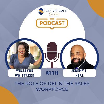The Role of DEI in the Sales Workforce With The Untapped Podcast Hosted By Jeremy L. Neal