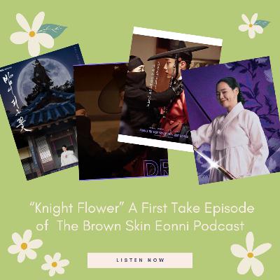 "Knight Flower" Eonni's First Take: A K-Drama Review "Knight Flower" Eonni's First Take: A K-Drama Review