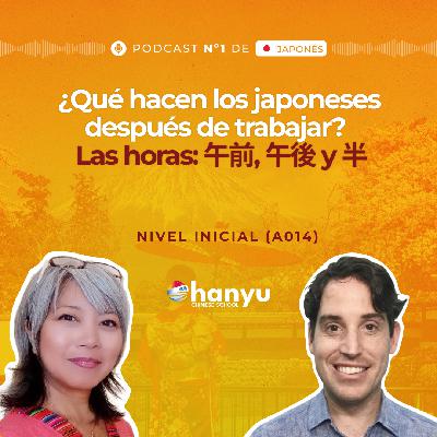 #14 ¿Qué hacen en Japón después de trabajar? | Las horas | Podcast para Aprender Japonés | A0 T2 E14 #14 ¿Qué hacen en Japón después de trabajar? | Las horas | Podcast para Aprender Japonés | A0 T2 E14