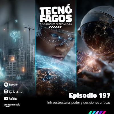 Ep. 197: Infraestructura, poder y decisiones críticas Ep. 197: Infraestructura, poder y decisiones críticas