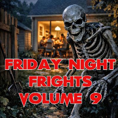 Friday Frights for Friday Volume 9