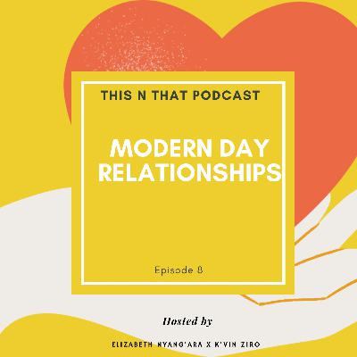 Ep 8 Modern Day Relationships Ep 8 Modern Day Relationships
