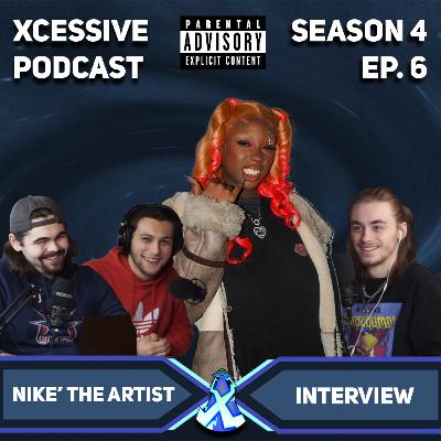 The Nike' The Artist Interview - XCESSIVE Podcast S. 4 EP. 6 The Nike' The Artist Interview - XCESSIVE Podcast S. 4 EP. 6