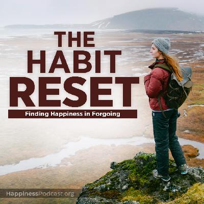 #535 The Habit Reset: Finding Happiness in Forgoing