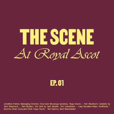 The Scene- The Theatre of Food with the chefs of Royal Ascot The Scene- The Theatre of Food with the chefs of Royal Ascot