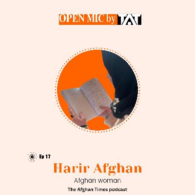 Open Mic: Ep 17 with Harir Afghan – The Afghan Times Podcast