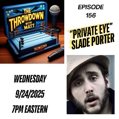 The Throwdown With Matt: Episode 156: "Private Eye" Slade Porter