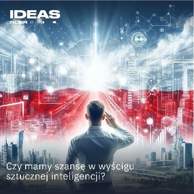 Strategia AI dla Polski. Czy mamy szansę w wyścigu sztucznej inteligencji? Strategia AI dla Polski. Czy mamy szansę w wyścigu sztucznej inteligencji?
