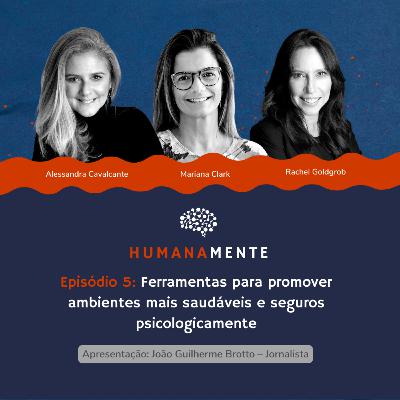 HumanaMente #5: Ferramentas para promover ambientes mais saudáveis e seguros psicologicamente