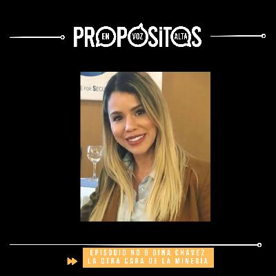 Episodio # 6 La Otra Cara de la Minería con Gina Chávez
