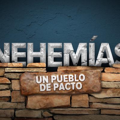 Nehemias: Un pueblo de Pactos (Parte 2)