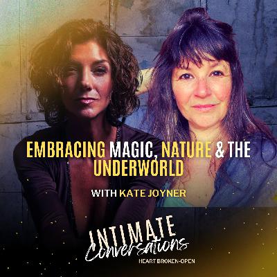 Embracing Magic, Nature & the Underworld with Kate Joyner Embracing Magic, Nature & the Underworld with Kate Joyner
