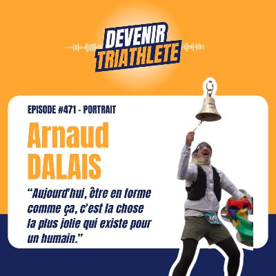 #471 Redécouvrir la vie par le triathlon avec Arnaud Dalais
