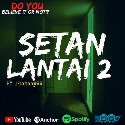 ππ©.#53 SETAN LANTAI 2 ππ©.#53 SETAN LANTAI 2