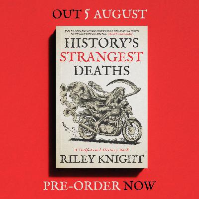 Announcing: History’s Strangest Deaths, the first Half-Arsed History book