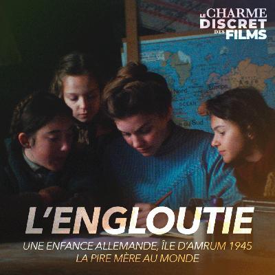 LCDDF #57 • L'ENGLOUTIE (Une Enfance Allemande - Île d'Amrum 1945, La Pire Mère au Monde)
