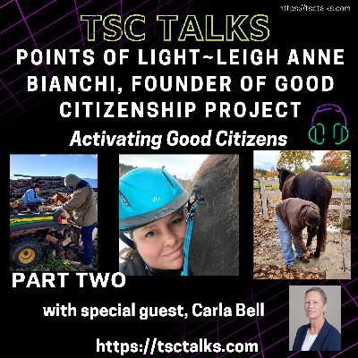 TSC Talks! Points of Light~Part Two~Leigh Anne Bianchi, Founder of Good Citizenship Project, Activating Good Citizens