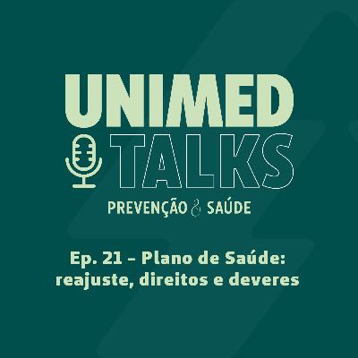 Unimed Talks | EP 21 | Plano de saúde: reajuste, direitos e deveres com Dr. Carlos E. Sandrini de Castro e Vitor Hellmann