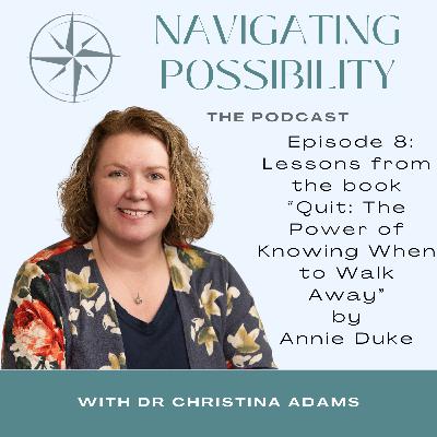Episode 8: Lessons from the book “Quit: The Power of Knowing When to Walk Away” by Annie Duke