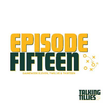 Episode 15 - Gameweek 11, 12 & 13