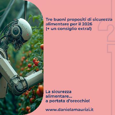 ST4_Ep.45 - Tre buoni di sicurezza alimentare per il 2026 (+ un consiglio extra)