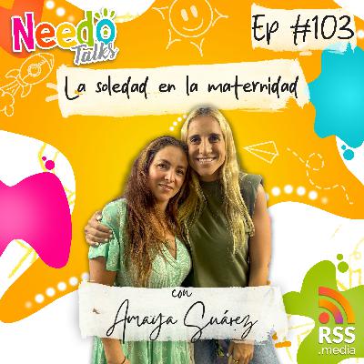 La soledad en la maternidad con Amaya Suárez