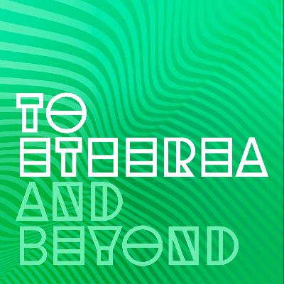 To Etherea and Beyond - Episode 74 - Close Sense Fields