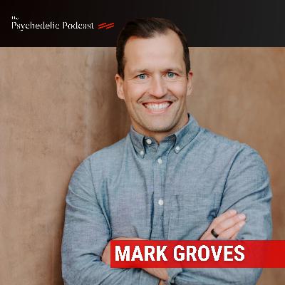 The Chemistry of Connection: Psychedelics, Love, and the Human Heart - Mark Groves