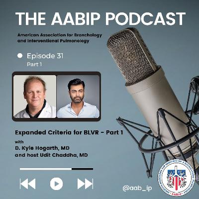 Episode 31: Expanded Criteria For BLVR (using Valves) - Part 1 Episode 31: Expanded Criteria For BLVR (using Valves) - Part 1