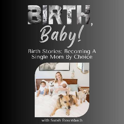 Birth Stories: Becoming a Single Mom by Choice Birth Stories: Becoming a Single Mom by Choice
