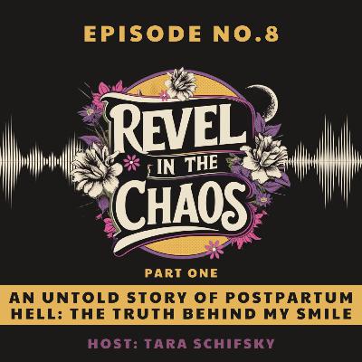 8 - An Untold Story of Postpartum Hell: The Truth Behind My Smile (Pt. 1)