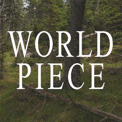World Piece - Ep. 3 Birdsong / Distant Waves / Wind