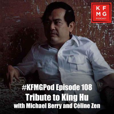 Episode 108 - Tribute to King Hu Episode 108 - Tribute to King Hu