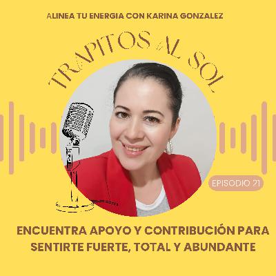 Encuentra apoyo y contribución para sentirte fuerte, total y abundante