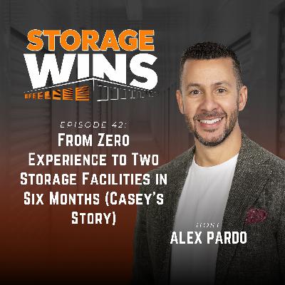 EP42: From Zero Experience to Two Storage Facilities in Six Months (Casey's Story)